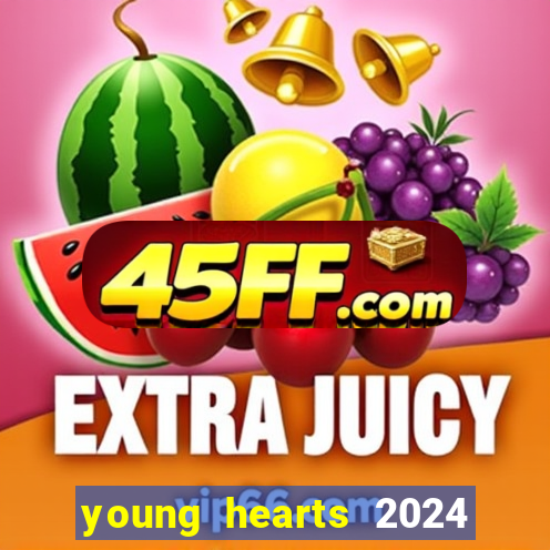 young hearts 2024 onde assistir